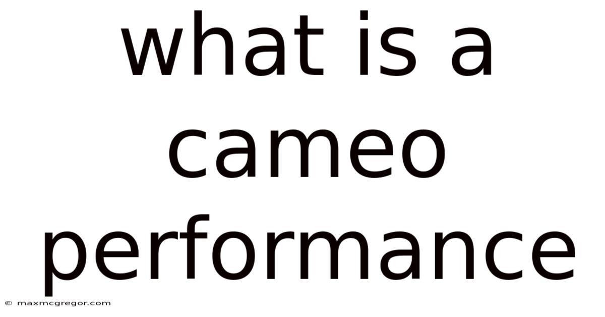 What Is A Cameo Performance