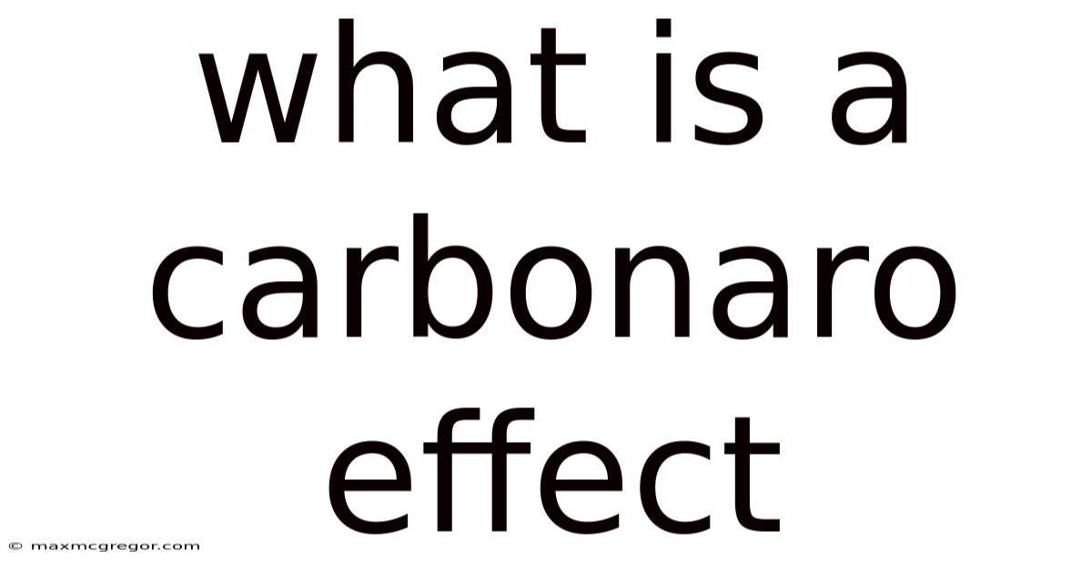 What Is A Carbonaro Effect