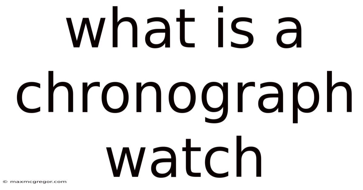 What Is A Chronograph Watch