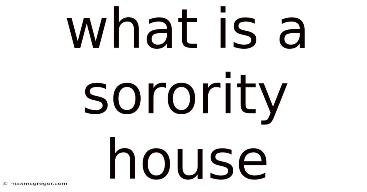 What Is A Sorority House