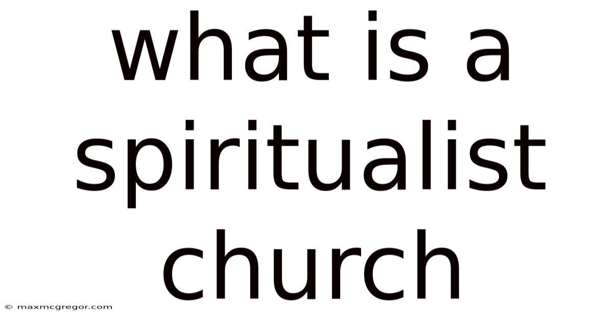 What Is A Spiritualist Church