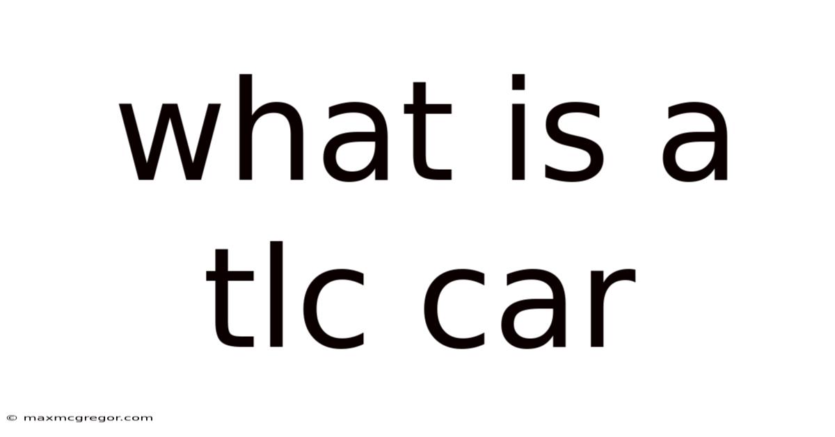 What Is A Tlc Car