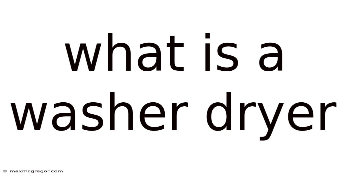 What Is A Washer Dryer