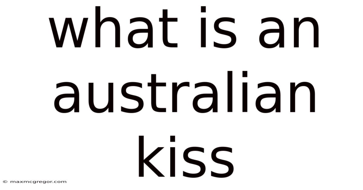 What Is An Australian Kiss