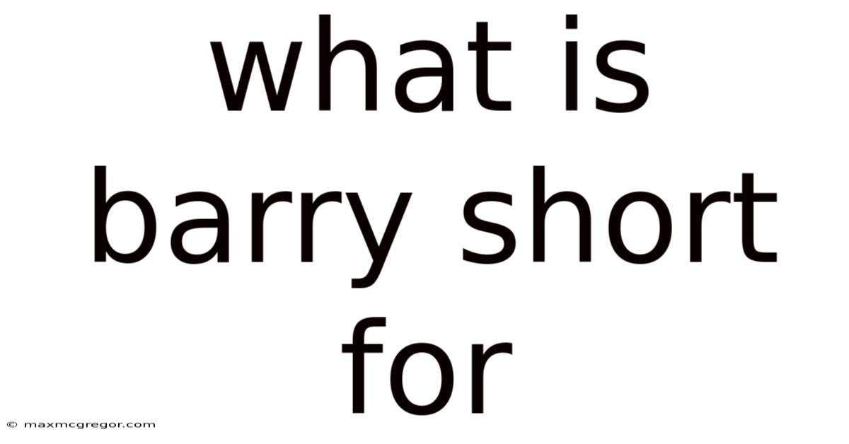 What Is Barry Short For