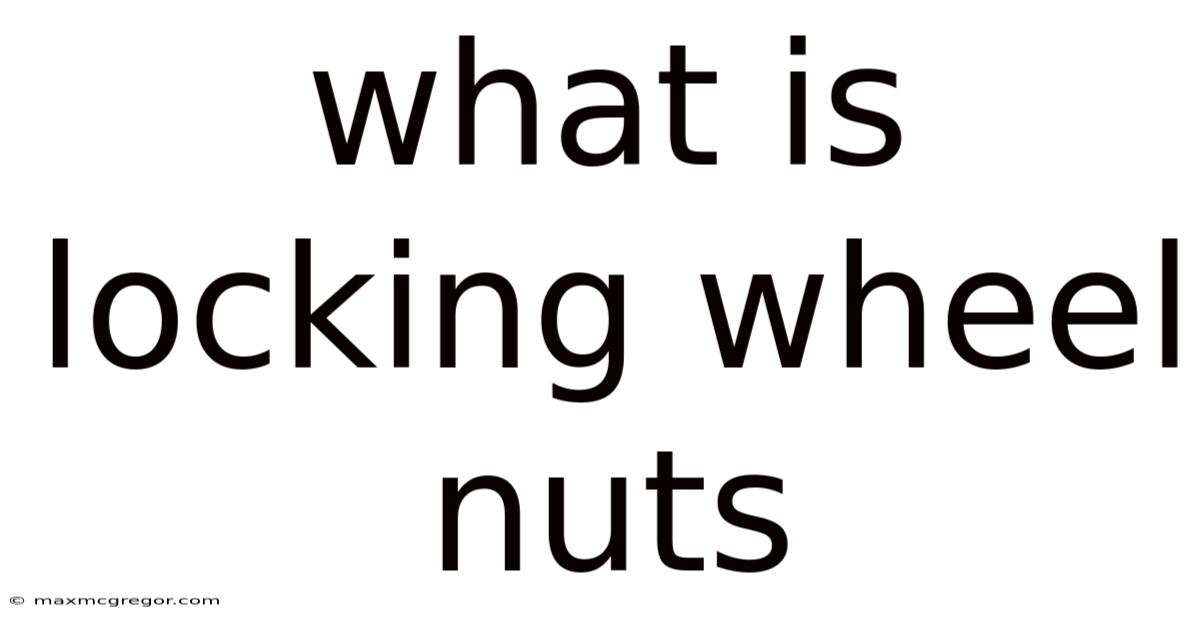 What Is Locking Wheel Nuts