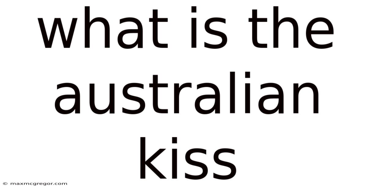 What Is The Australian Kiss