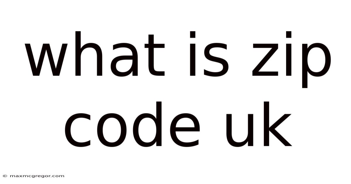 What Is Zip Code Uk