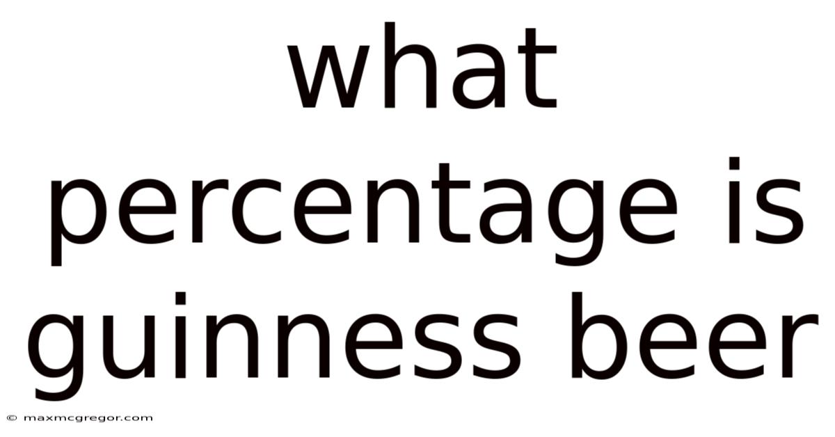 What Percentage Is Guinness Beer