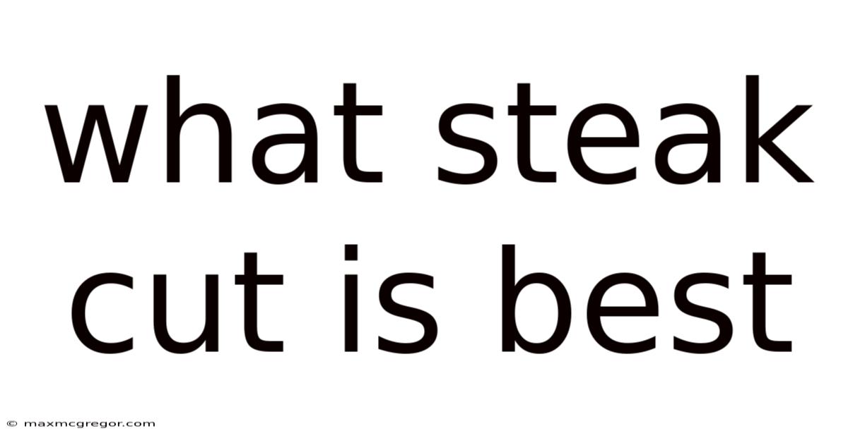 What Steak Cut Is Best