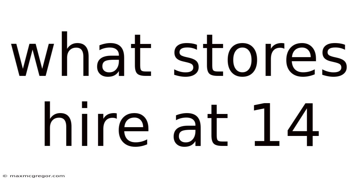 What Stores Hire At 14