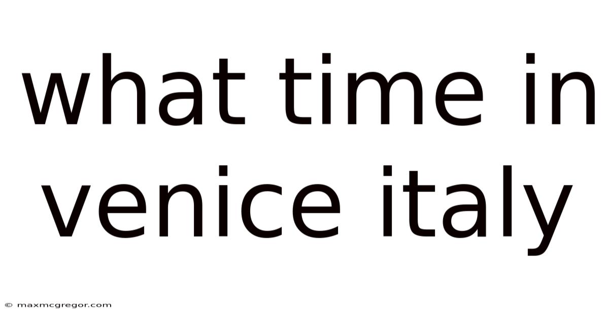 What Time In Venice Italy