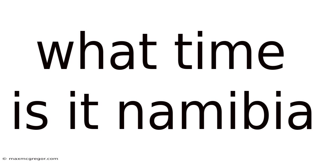 What Time Is It Namibia