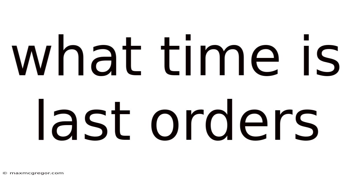 What Time Is Last Orders