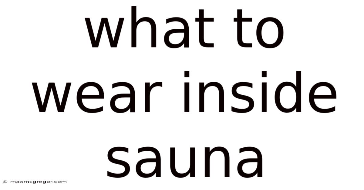What To Wear Inside Sauna