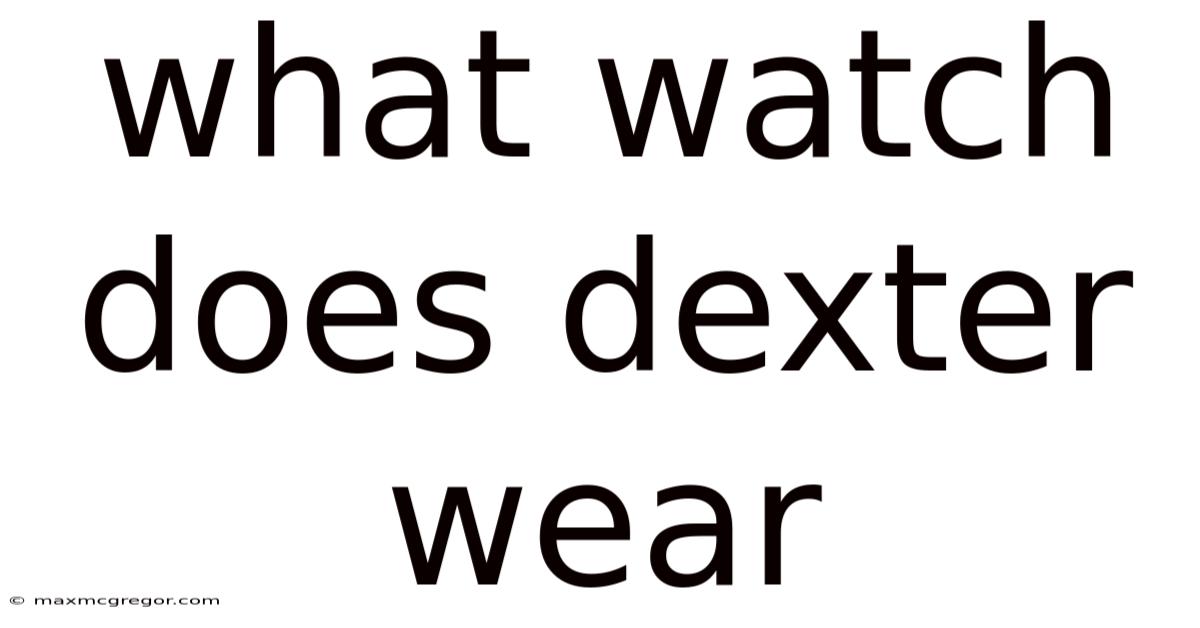What Watch Does Dexter Wear
