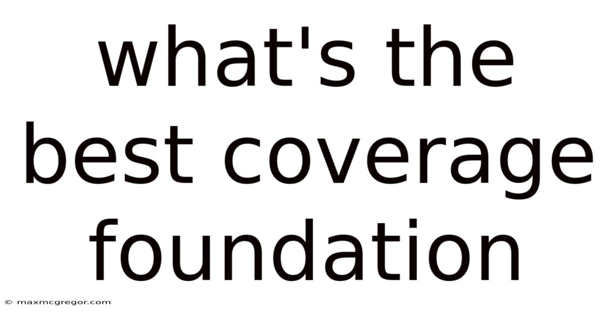 What's The Best Coverage Foundation