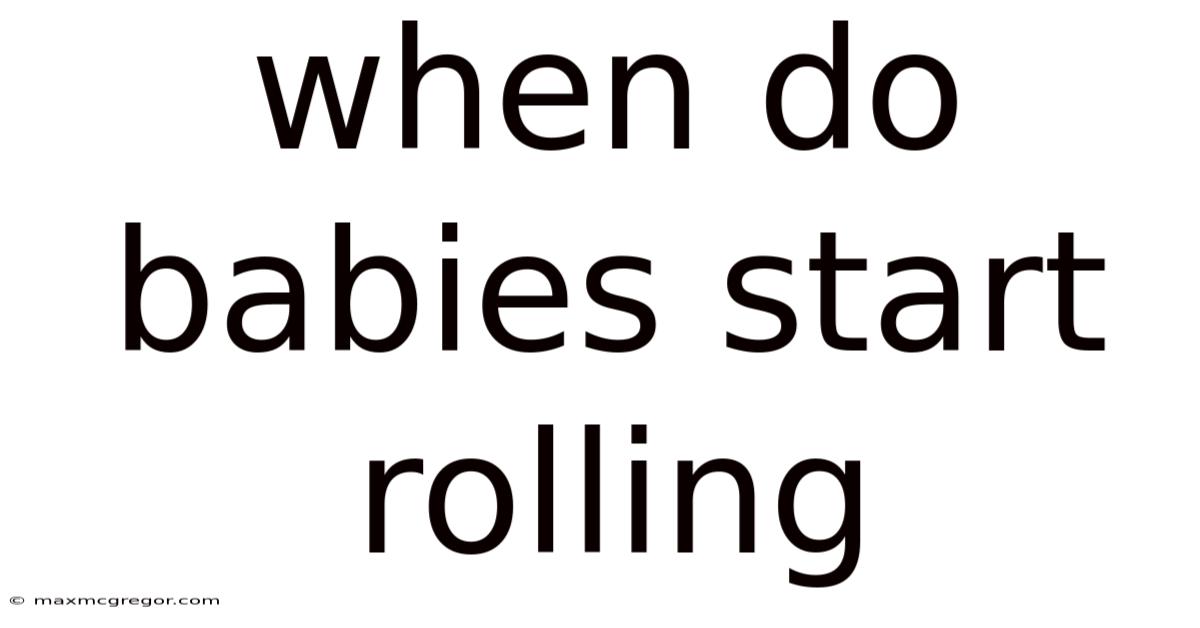 When Do Babies Start Rolling