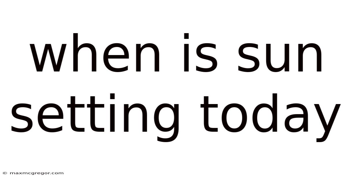 When Is Sun Setting Today