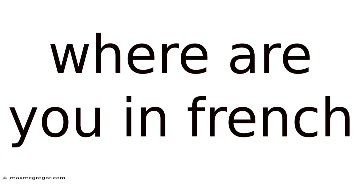 Where Are You In French