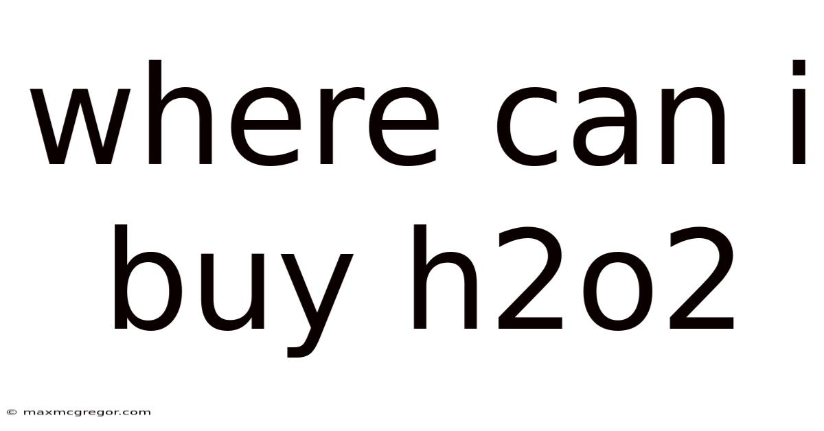 Where Can I Buy H2o2