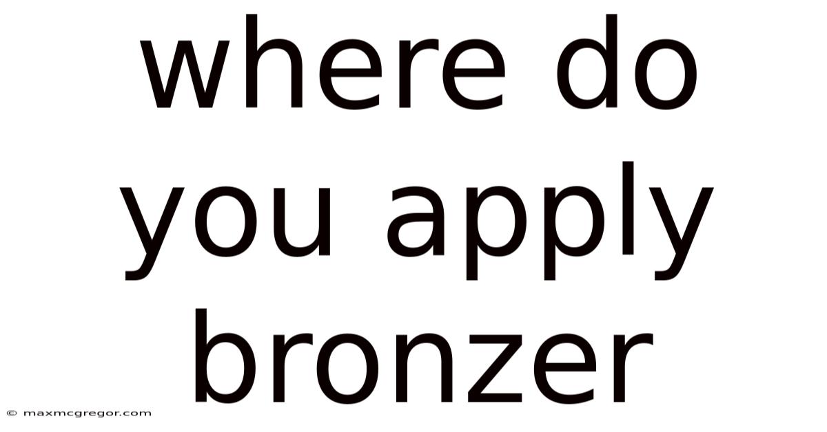 Where Do You Apply Bronzer