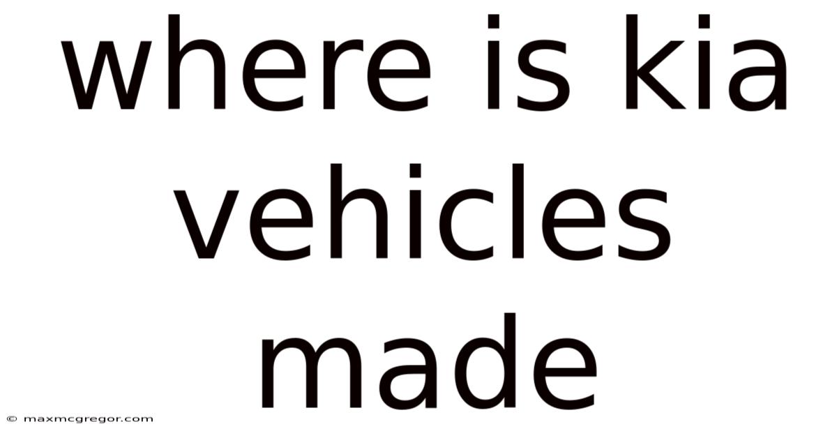 Where Is Kia Vehicles Made