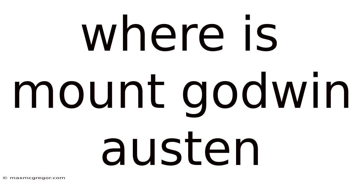 Where Is Mount Godwin Austen