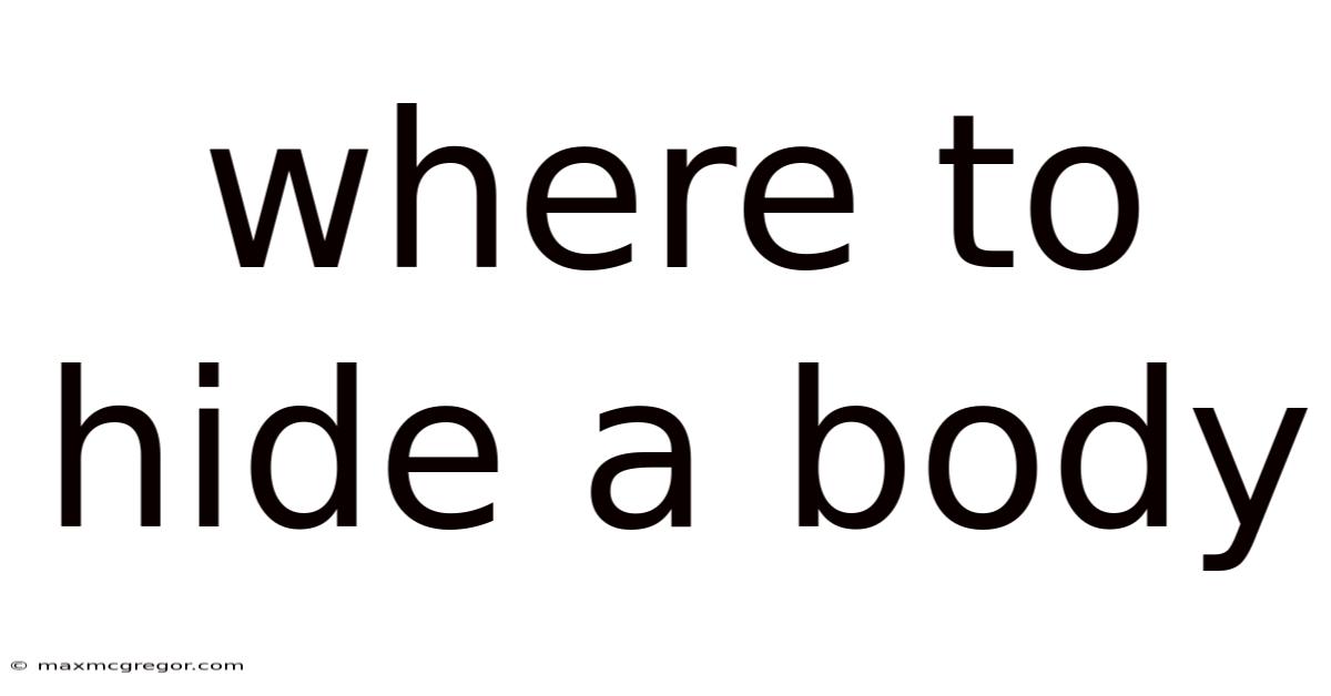 Where To Hide A Body