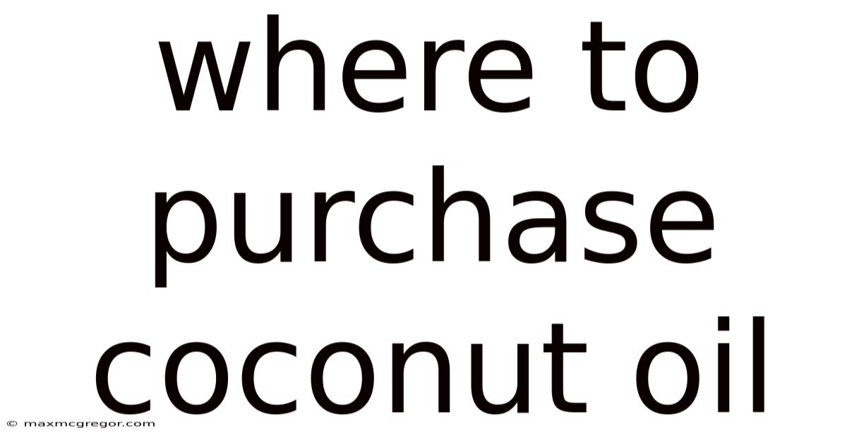Where To Purchase Coconut Oil