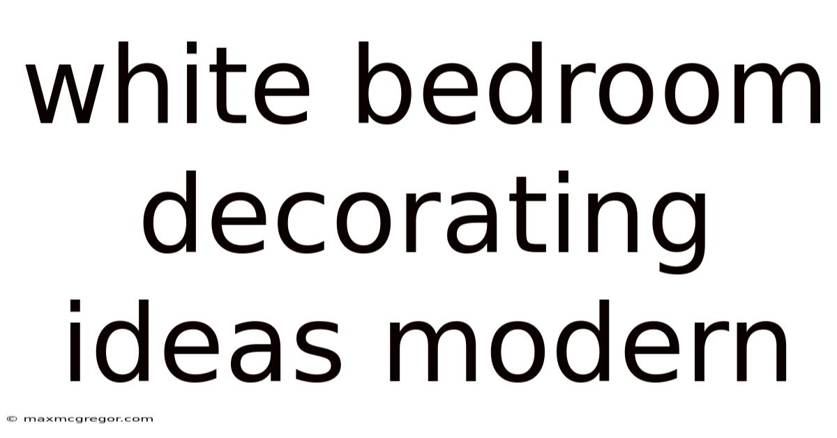 White Bedroom Decorating Ideas Modern
