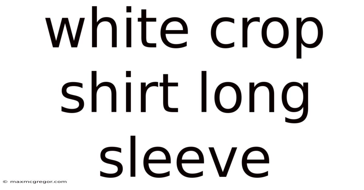 White Crop Shirt Long Sleeve