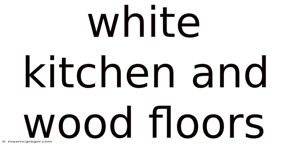 White Kitchen And Wood Floors