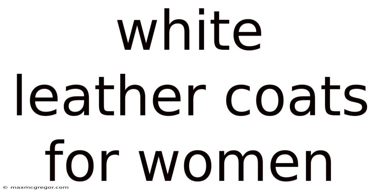 White Leather Coats For Women