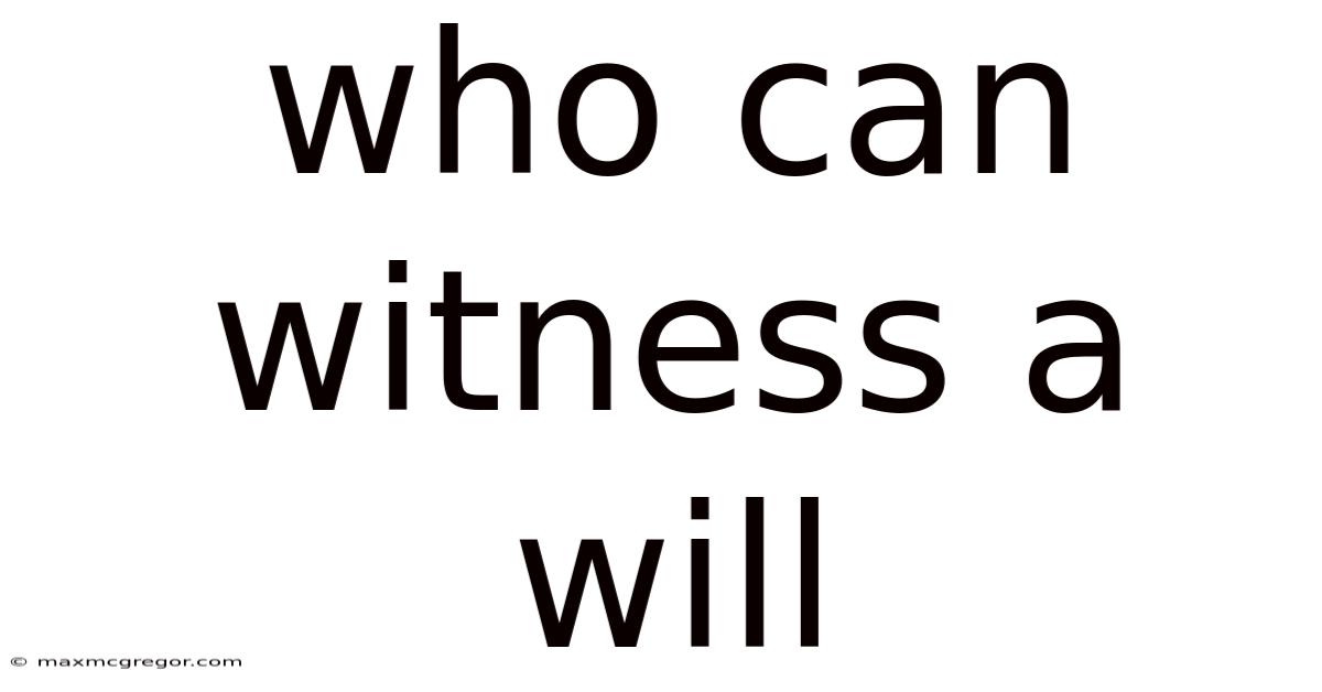 Who Can Witness A Will