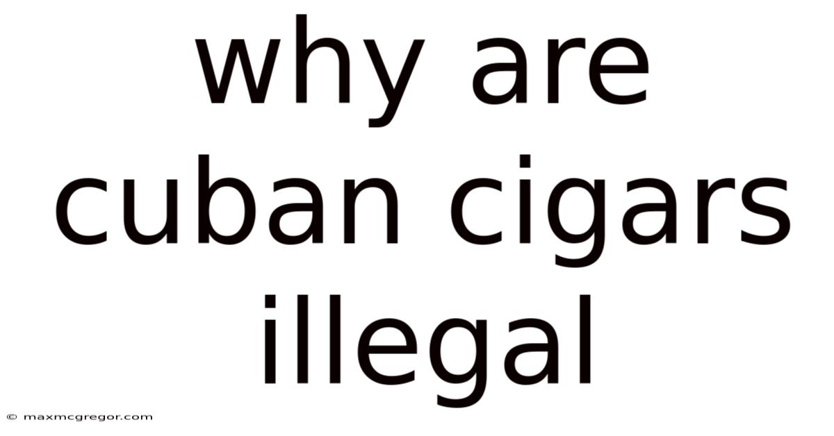 Why Are Cuban Cigars Illegal