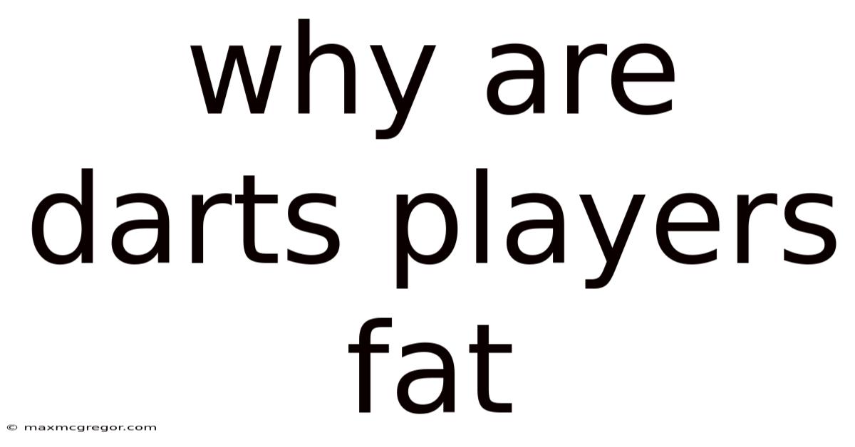 Why Are Darts Players Fat