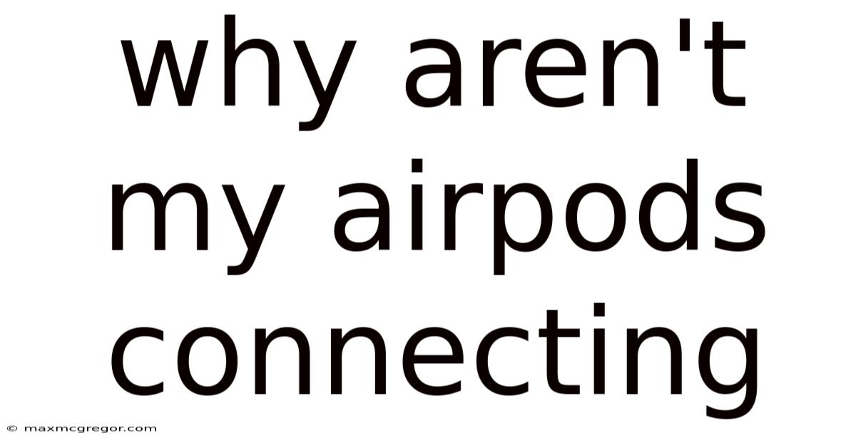 Why Aren't My Airpods Connecting