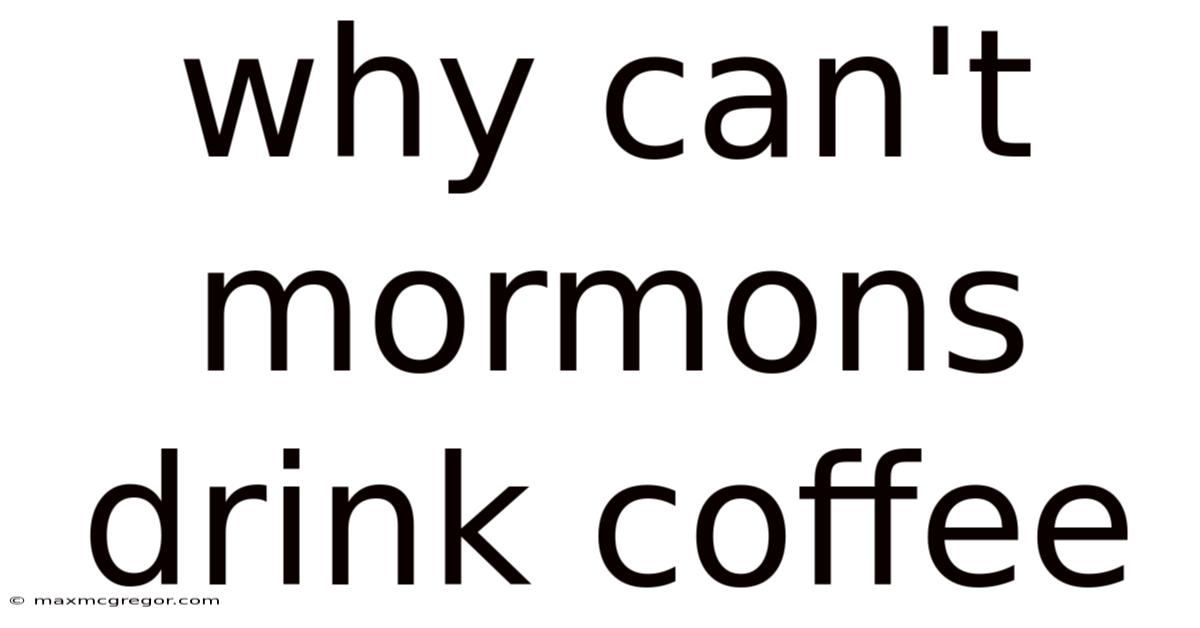 Why Can't Mormons Drink Coffee