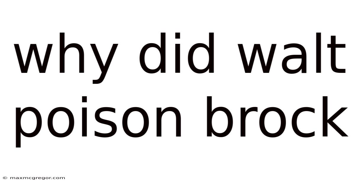 Why Did Walt Poison Brock