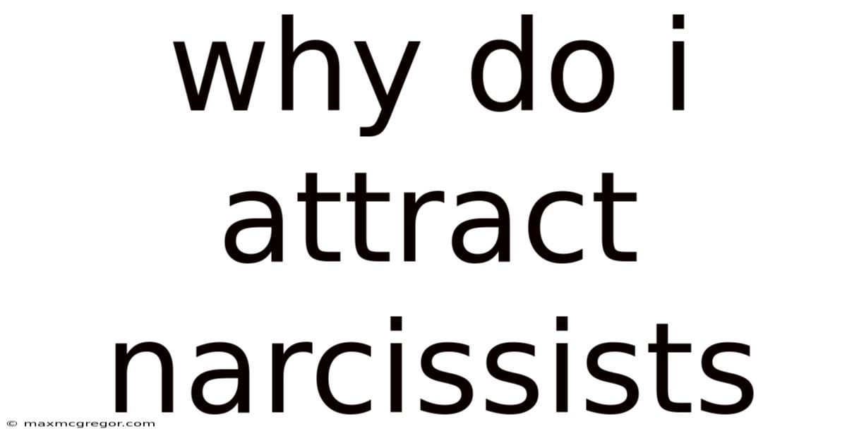 Why Do I Attract Narcissists