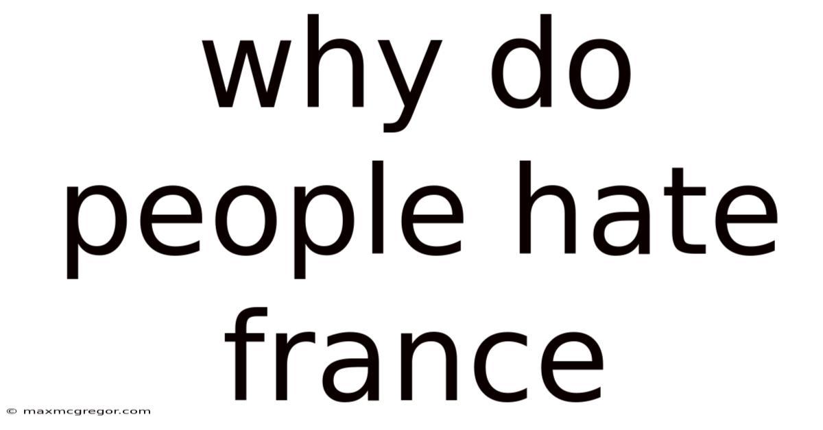 Why Do People Hate France