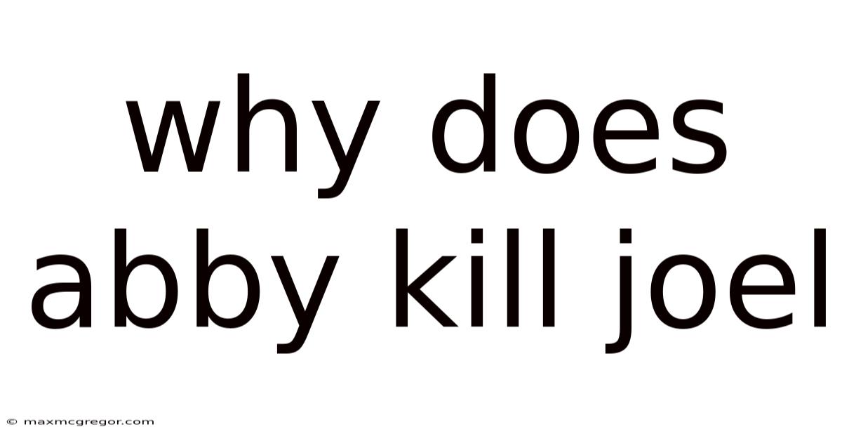 Why Does Abby Kill Joel