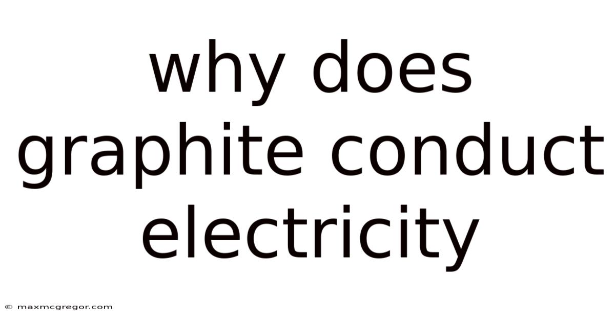 Why Does Graphite Conduct Electricity