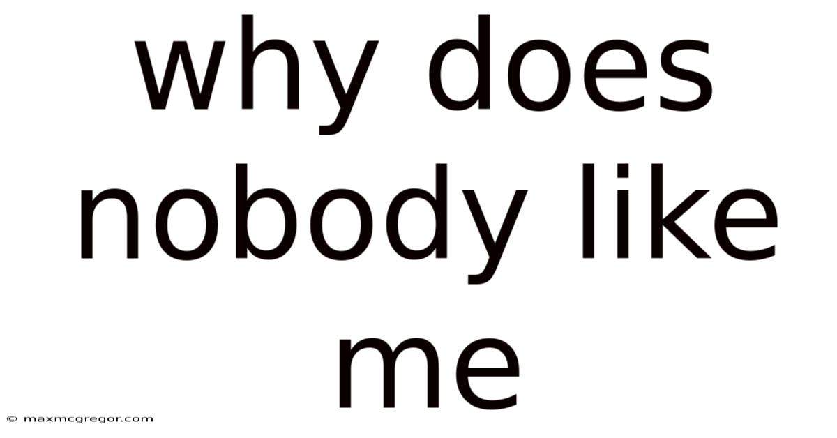 Why Does Nobody Like Me