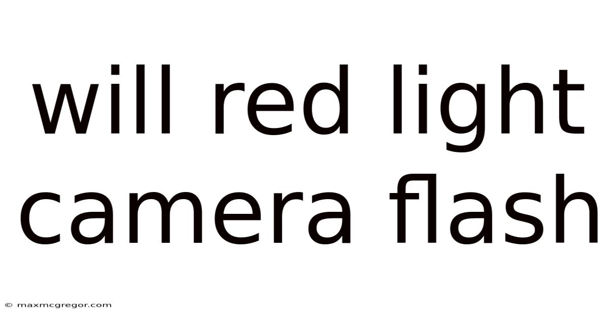 Will Red Light Camera Flash