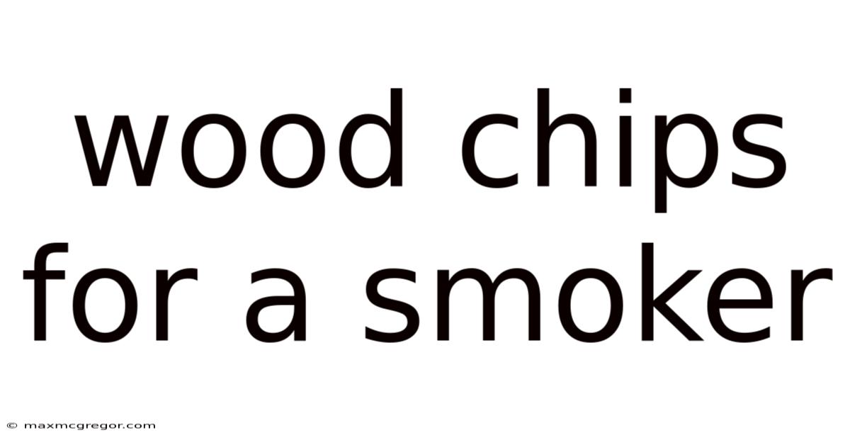 Wood Chips For A Smoker