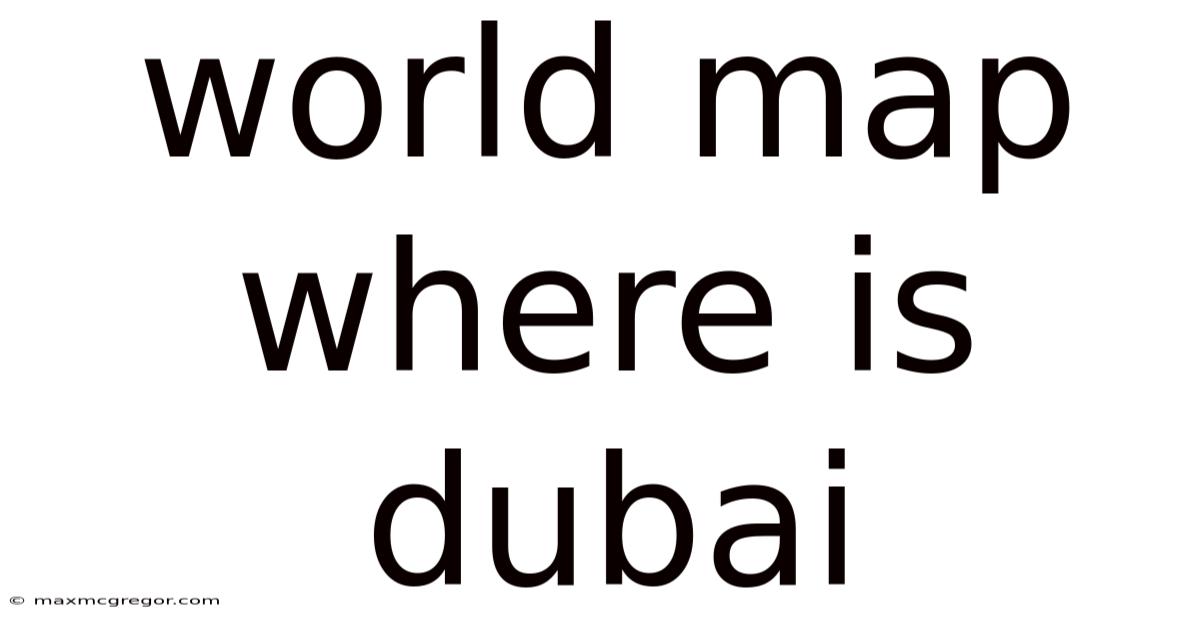 World Map Where Is Dubai
