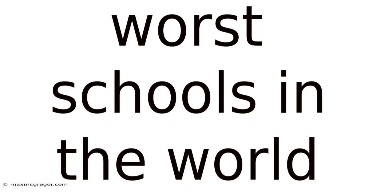 Worst Schools In The World