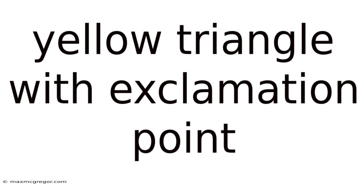 Yellow Triangle With Exclamation Point
